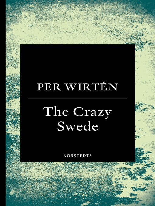 Titeldetaljer för The crazy Swede av Per Wirtén - Tillgänglig